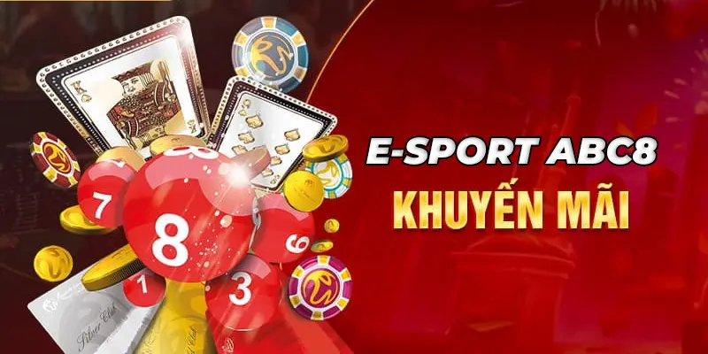 Khuyến mãi siêu khủng chỉ dành riêng cho cá cược Esport tại ABC8